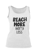 Load image into Gallery viewer, BEACH MORE worry less (woman&#39;s tank top)
